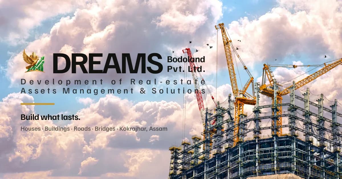 DREAMS Bodoland Pvt. Ltd. — Construction & real estate